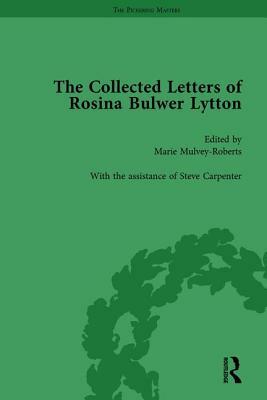 The Collected Letters of Rosina Bulwer Lytton Vol 1 by Marie Mulvey-Roberts