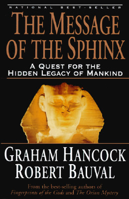 The Message of the Sphinx: A Quest for the Hidden Legacy of Mankind by Robert Bauval, Graham Hancock