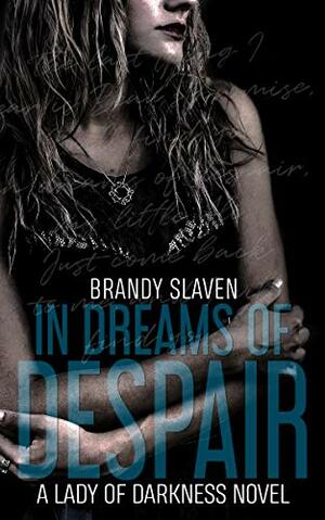 In Dreams Of Despair by Brandy Slaven