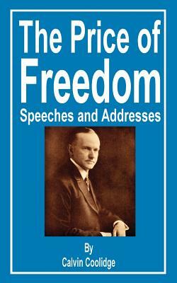 The Price of Freedom: Speeches and Addresses by Calvin Coolidge