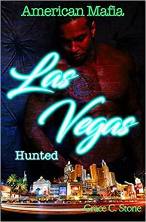 American Mafia: Las Vegas Hunted by Grace C. Stone