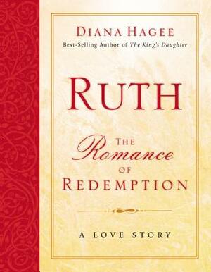 Ruth: The Romance of Redemption by Diana Hagee