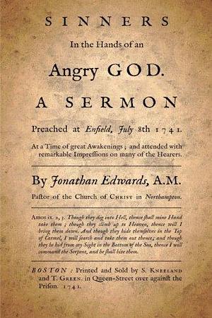 Sinners in the Hands of an Angry God: Sermons of Jonathan Edwards by Jonathan Edwards, Jonathan Edwards