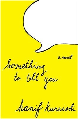 Something To Tell You by Hanif Kureishi