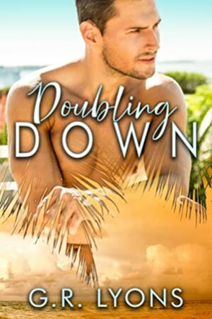 Doubling Down by G.R. Lyons
