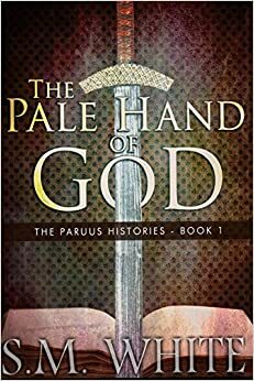 The Pale Hand of God by S.M. White