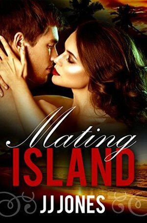 Mating Island by J.J. Jones