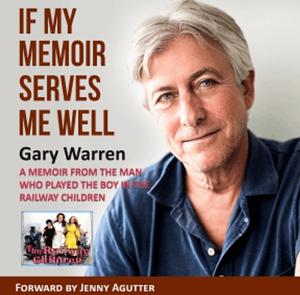 If My Memoir Serves Me Well : A Memoir From The Man Who Played The Boy In The Railway Children by Gary Warren