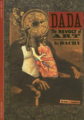 Dada: The Revolt of Art (Discoveries) by Marc Dachy