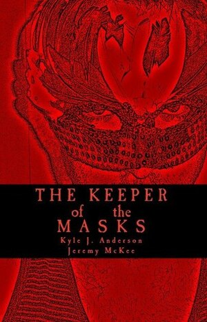 The Keeper of the Masks by Jeremy McKee, Kyle J. Anderson