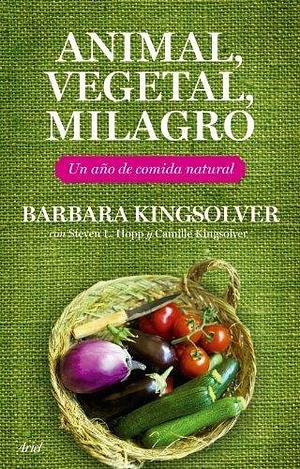 Animal, vegetal, milagro: Un año de comida natural by Steven L. Hopp, Steven L. Hopp