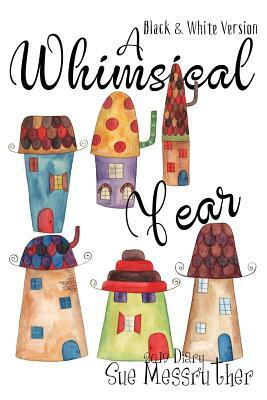 A Whimsical Year - Black and White Version by Sue Messruther