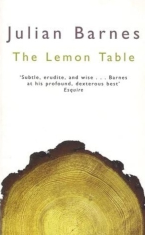 The Lemon Table by Julian Barnes