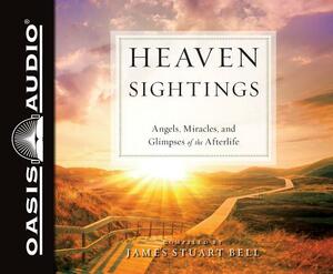 Heaven Sightings (Library Edition): Angels, Miracles, and Glimpses of the Afterlife by 