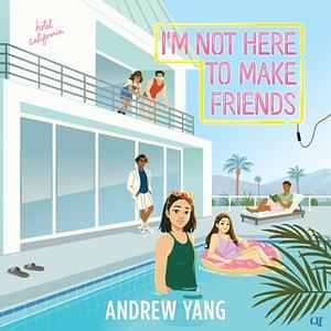 I'm Not Here to Make Friends by Andrew Yang