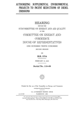 Authorizing supplemental environmental projects to incent reductions of diesel emissions by United S. Congress, United States House of Representatives, Committee on Energy and Commerc (house)