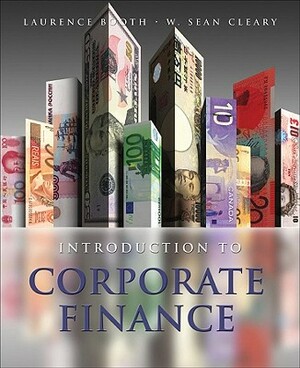 Introduction to Corporate Finance by Laurence Booth, W. Sean Cleary