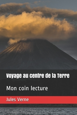 Voyage au centre de la Terre: Mon coin lecture by Jules Verne