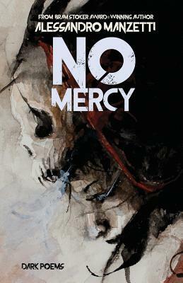 No Mercy: Dark Poems by Alessandro Manzetti