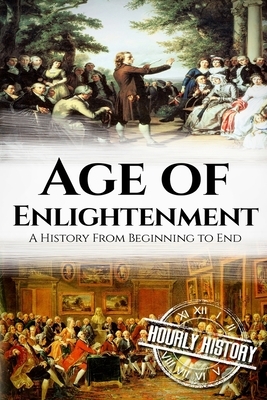 The Age of Enlightenment: A History From Beginning to End by Hourly History