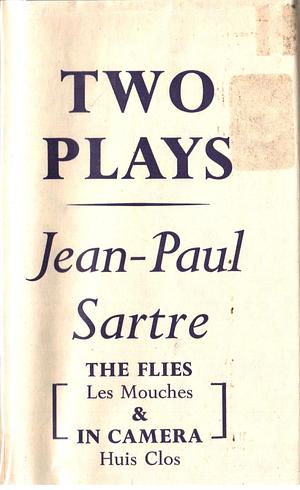 Two Plays: The Flies (Les Mouches) / In Camera by Stuart Gilbert, Jean-Paul Sartre