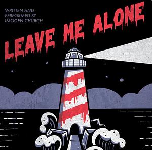 Leave Me Alone! by Imogen Church