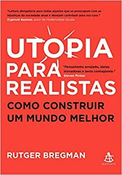 Utopia para Realistas: Como construir um mundo melhor by Rutger Bregman, Leila Couceiro