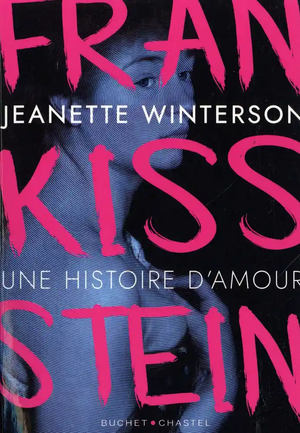 FranKISSstein - Une histoire d'amour by Jeanette Winterson