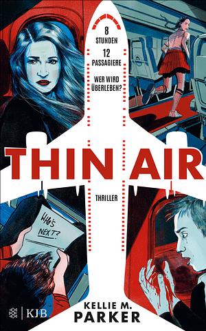 Thin Air: 8 Stunden. 12 Passagiere. Wer wird überleben? | Fesselnder Psychothriller ab 14 Jahren (Jugendbuch Thriller) by Kellie M. Parker