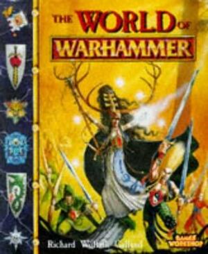 The World of Warhammer: The Official Illustrated Guide to the Fantasy World by Richard Wolfrik Galland