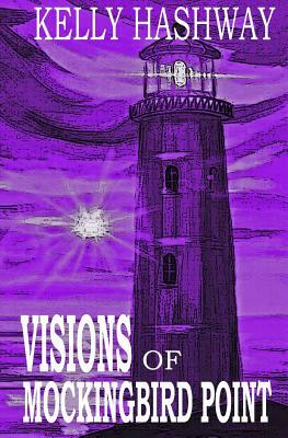 Visions of Mockingbird Point by Kelly Hashway