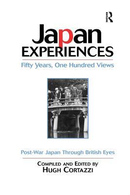 Japan Experiences - Fifty Years, One Hundred Views: Post-War Japan Through British Eyes by Hugh Cortazzi