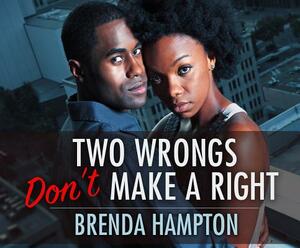 Two Wrongs Don't Make a Right by Brenda M. Hampton