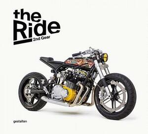 The Ride 2nd Gear - Rebel Edition: New Custom Motorcycles and Their Builders. Rebel Edition by Maximilian Funk, Robert Klanten