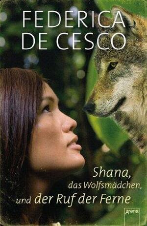 Shana, das Wolfsmädchen, und der Ruf der Ferne by Federica de Cesco