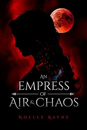 An Empress of Air & Chaos by Noelle Rayne