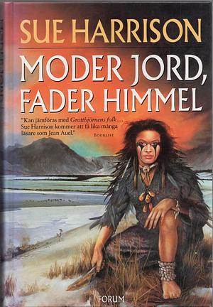 Moder Jord, Fader Himmel by Sue Harrison