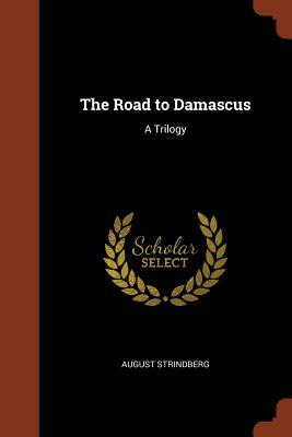 The Road to Damascus: A Trilogy by August Strindberg