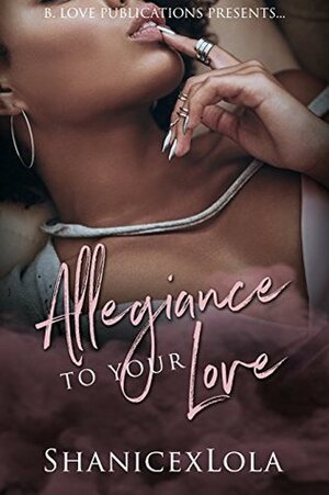 Allegiance to Your Love (Entranced by You, #1) by Shanice Swint, ShanicexLola