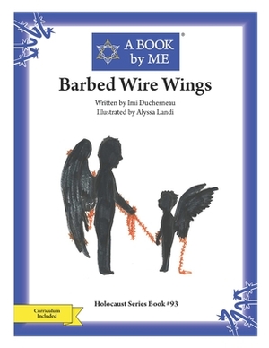 Barbed Wire Wings by A. Book by Me, IMI Duchesneau
