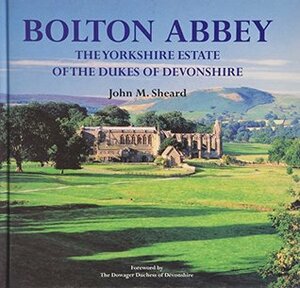 Bolton Abbey the Yorkshire Estate of the Dukes of Devonshire by John M. Sheard, The Dowager Duchess of Devonshire