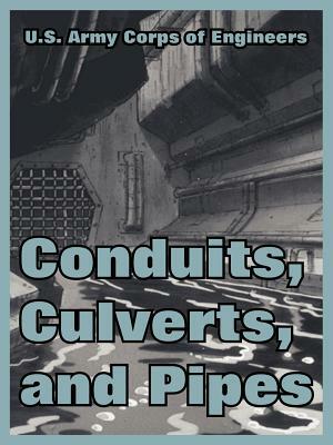 Conduits, Culverts, and Pipes by U. S. Army Corps of Engineers