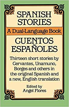 Spanish Stories: A Dual-Language Book (Dover Dual Language Spanish) by Ángel Flores