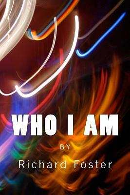 Who I am by Richard Foster