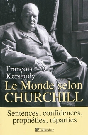 Le monde selon Churchill by François Kersaudy