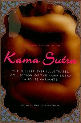 The Mammoth Book of the Kama Sutra by Maxim Jakubowski
