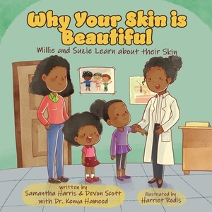 Why Your Skin is Beautiful: Millie and Suzie Learn about their Skin by Samantha Harris, Devon Scott