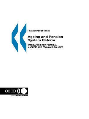 Financial Market Trends: Ageing and Pension System Reform: Implications for Financial Markets and Economic Policies by Oecd Publishing