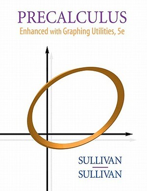 Precalculus: Enhanced with Graphing Utilities Value Pack (Includes Algebra Review & Student Solutions Manual for Precalculus: Enhan by Michael Sullivan