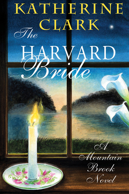 The Harvard Bride: A Mountain Brook Novel by Katherine Clark
